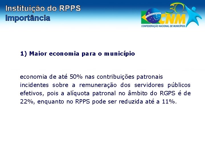 Instituição do RPPS Importância 1) Maior economia para o município economia de até 50%