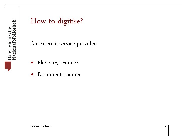 How to digitise? An external service provider • Planetary scanner • Document scanner http: