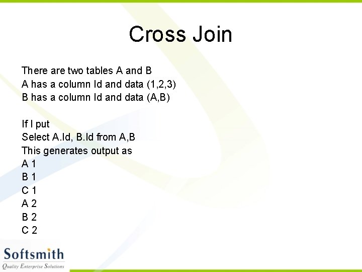 Cross Join There are two tables A and B A has a column Id