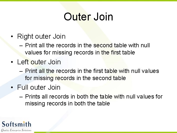 Outer Join • Right outer Join – Print all the records in the second