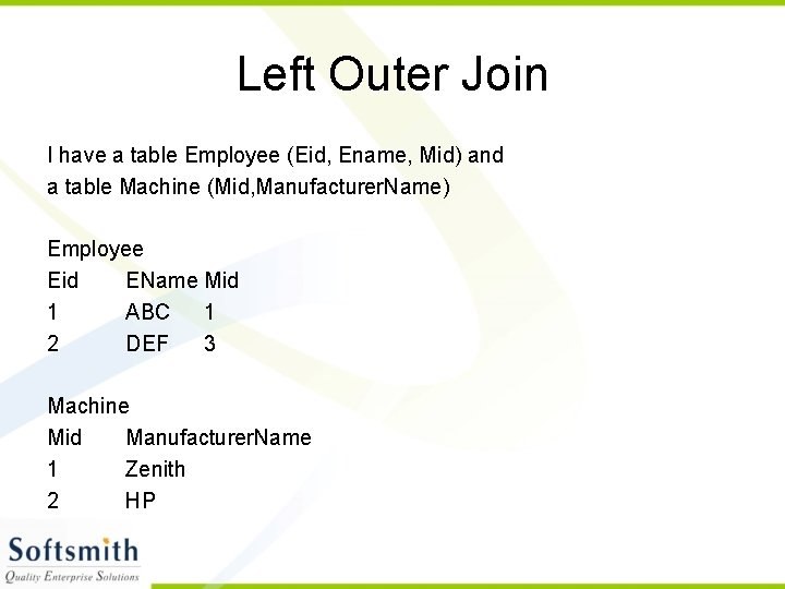 Left Outer Join I have a table Employee (Eid, Ename, Mid) and a table