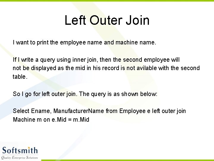 Left Outer Join I want to print the employee name and machine name. If