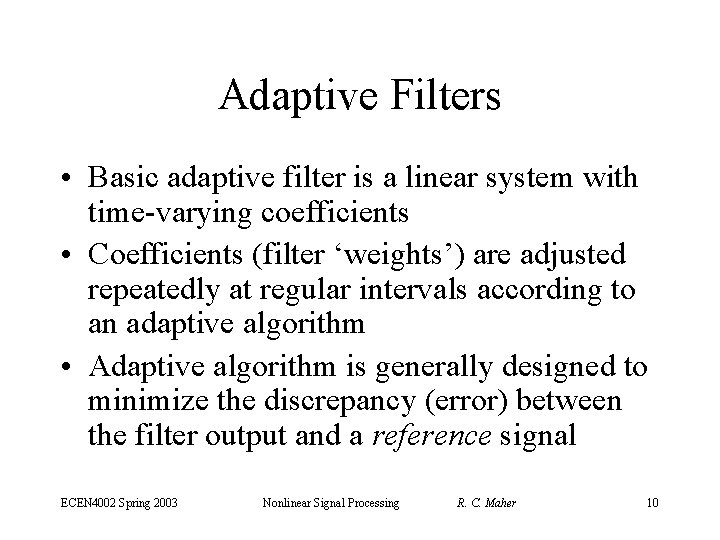 Adaptive Filters • Basic adaptive filter is a linear system with time-varying coefficients •