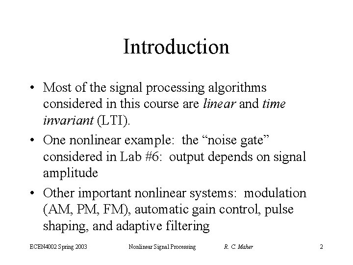 Introduction • Most of the signal processing algorithms considered in this course are linear Introduction • Most of the signal processing algorithms considered in this course are linear