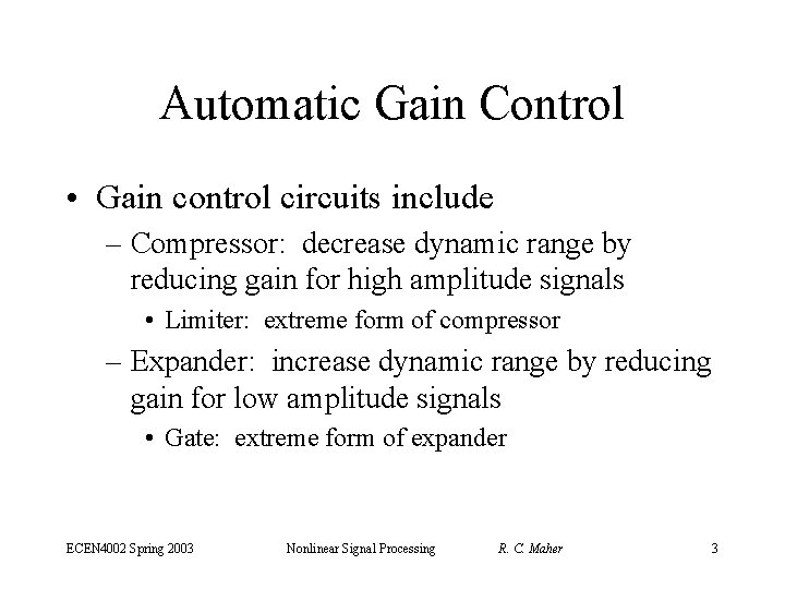 Automatic Gain Control • Gain control circuits include – Compressor: decrease dynamic range by