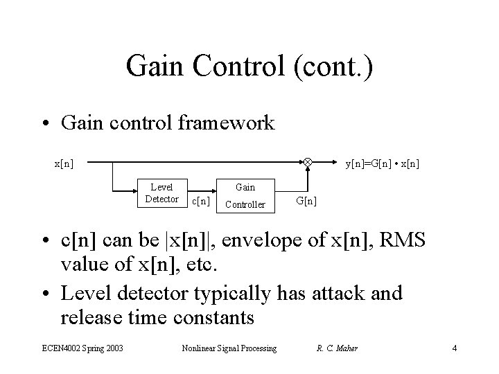 Gain Control (cont. ) • Gain control framework x[n] y[n]=G[n] • x[n] Level Detector