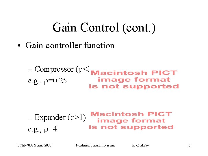 Gain Control (cont. ) • Gain controller function – Compressor (r<1) e. g. ,