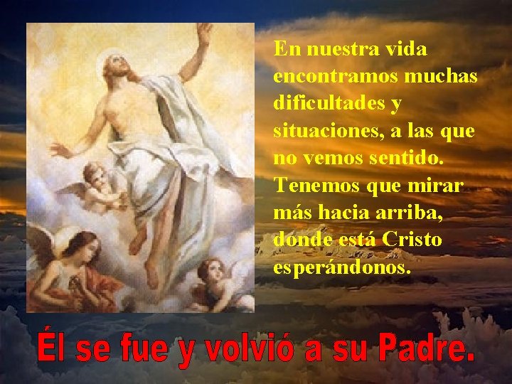 En nuestra vida encontramos muchas dificultades y situaciones, a las que no vemos sentido.