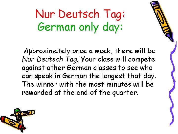 Nur Deutsch Tag: German only day: Approximately once a week, there will be Nur