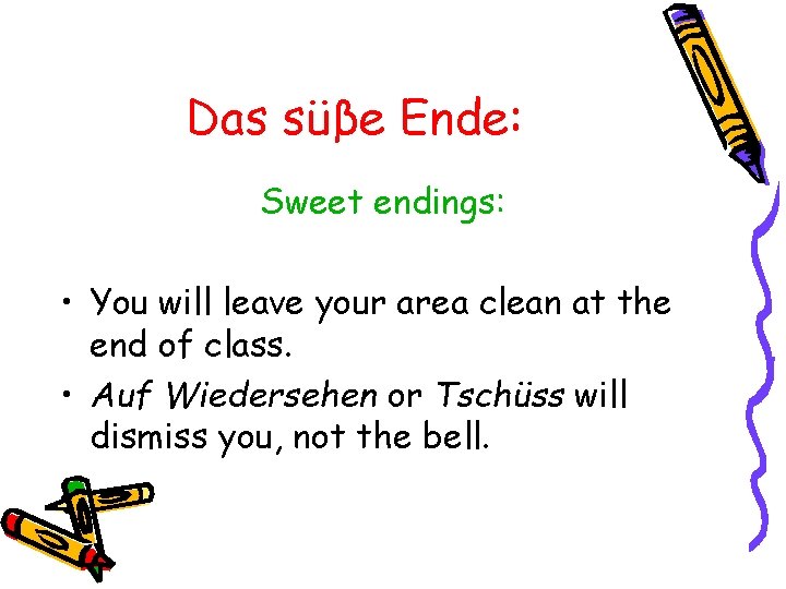Das süβe Ende: Sweet endings: • You will leave your area clean at the
