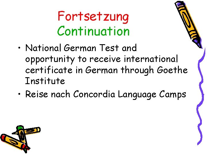 Fortsetzung Continuation • National German Test and opportunity to receive international certificate in German