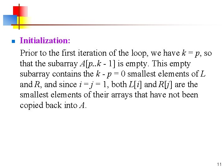 n Initialization: Prior to the first iteration of the loop, we have k =