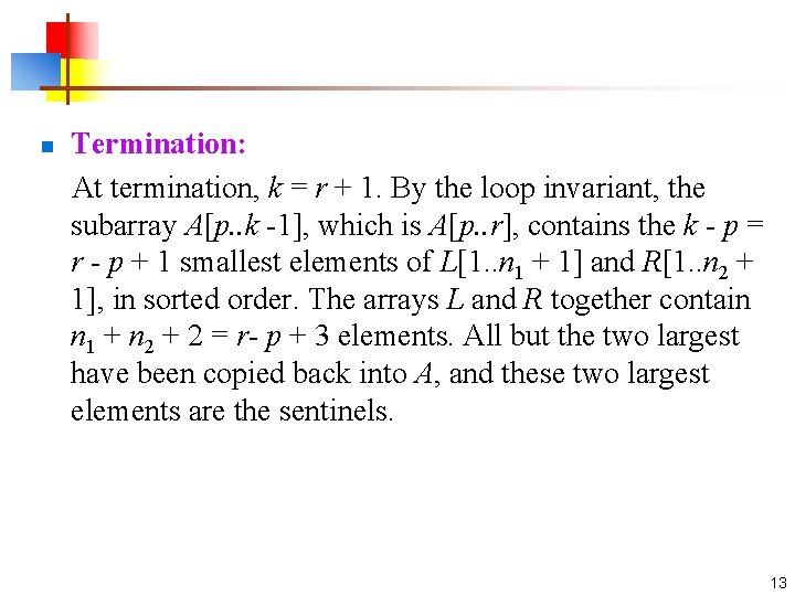 n Termination: At termination, k = r + 1. By the loop invariant, the