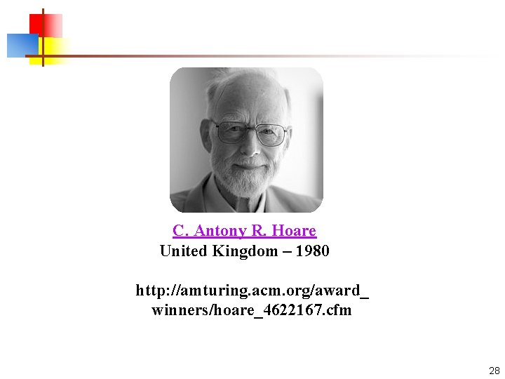 C. Antony R. Hoare United Kingdom – 1980 http: //amturing. acm. org/award_ winners/hoare_4622167. cfm