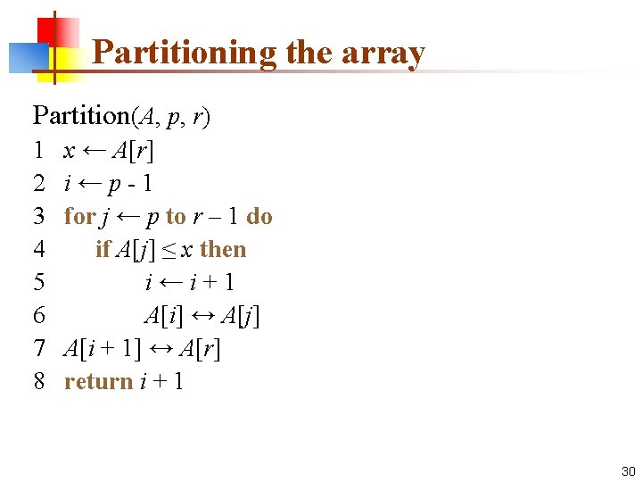 Partitioning the array Partition(A, p, r) 1 2 3 4 5 6 7 8