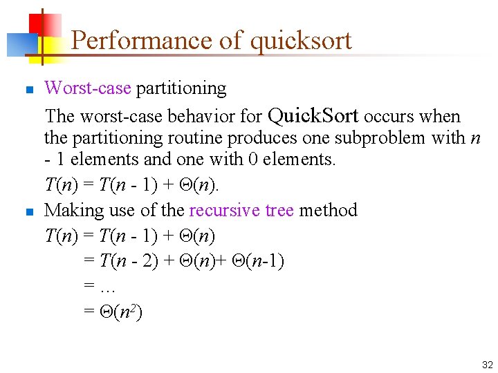 Performance of quicksort n n Worst-case partitioning The worst-case behavior for Quick. Sort occurs