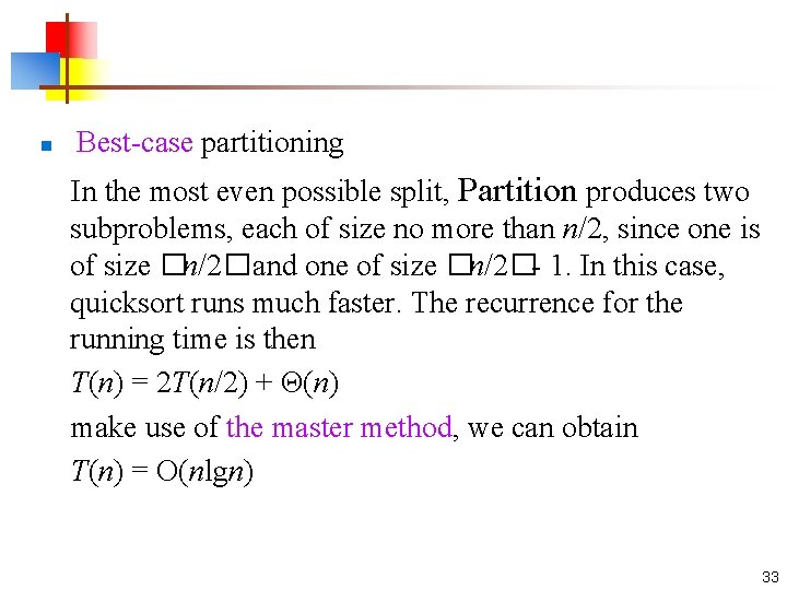 n Best-case partitioning In the most even possible split, Partition produces two subproblems, each