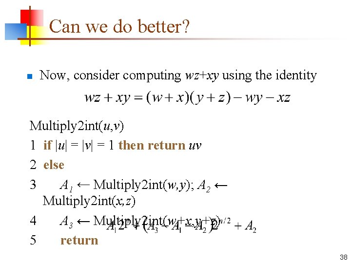 Can we do better? n Now, consider computing wz+xy using the identity Multiply 2