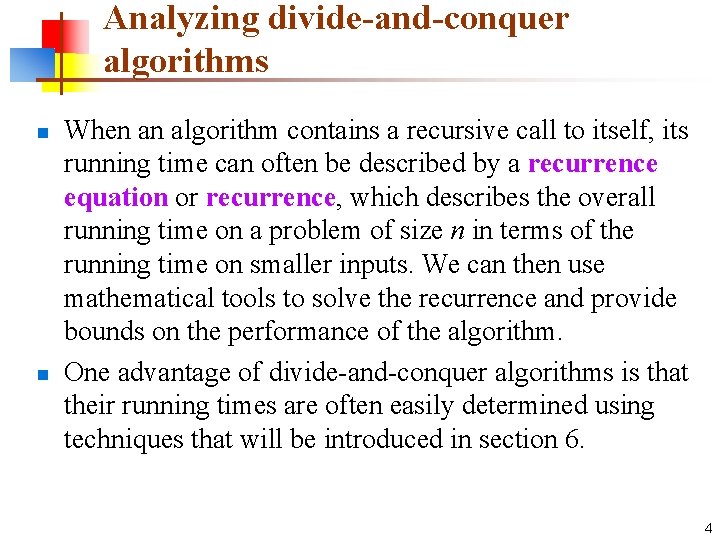 Analyzing divide-and-conquer algorithms n n When an algorithm contains a recursive call to itself,