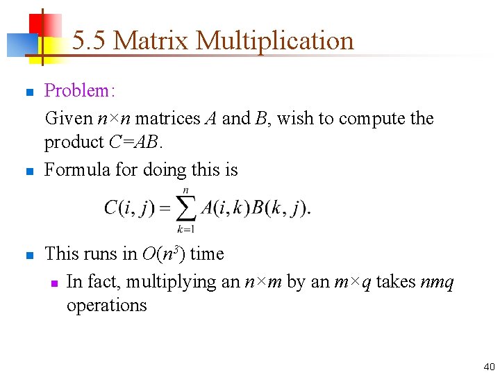 5. 5 Matrix Multiplication n Problem: Given n×n matrices A and B, wish to