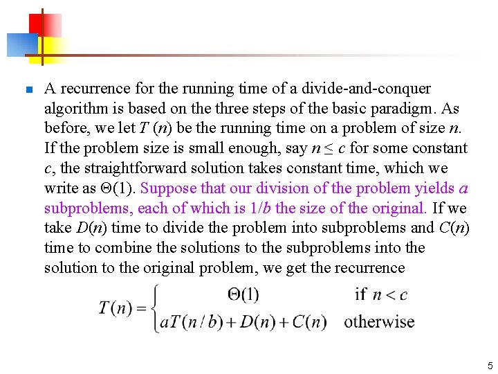 n A recurrence for the running time of a divide-and-conquer algorithm is based on