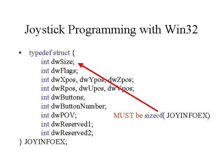 Joystick Programming with Win 32 • typedef struct { int dw. Size; int dw.