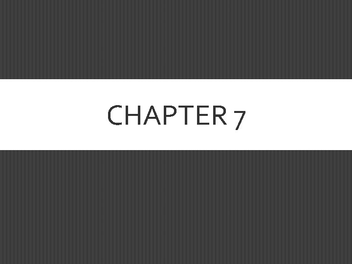 CHAPTER 7 