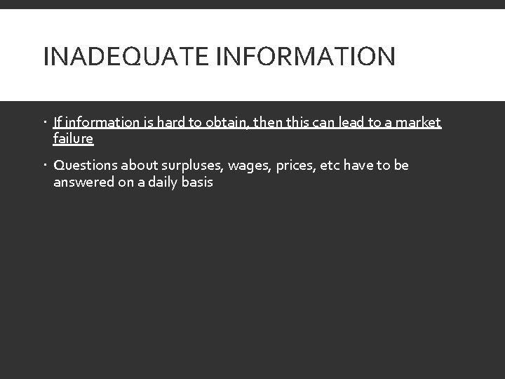 INADEQUATE INFORMATION If information is hard to obtain, then this can lead to a