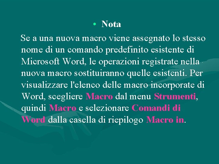  • Nota Se a una nuova macro viene assegnato lo stesso nome di