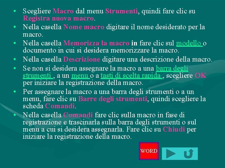  • Scegliere Macro dal menu Strumenti, quindi fare clic su Registra nuova macro.