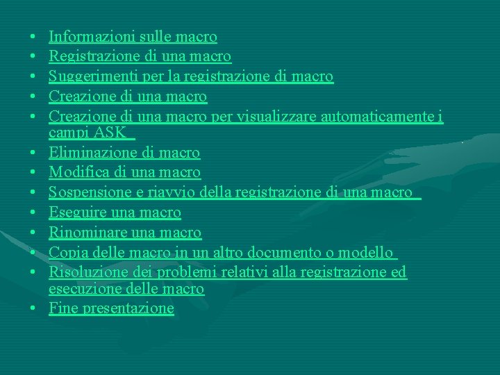  • • • • Informazioni sulle macro Registrazione di una macro Suggerimenti per