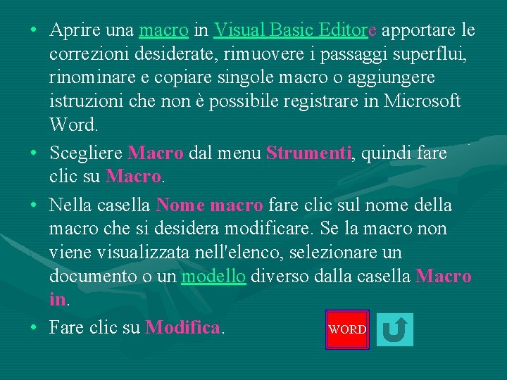  • Aprire una macro in Visual Basic Editore apportare le correzioni desiderate, rimuovere