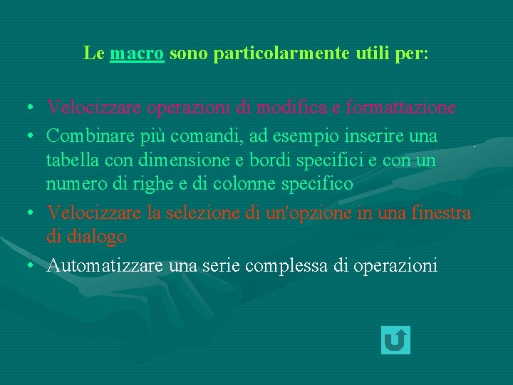 Le macro sono particolarmente utili per: • • Velocizzare operazioni di modifica e formattazione