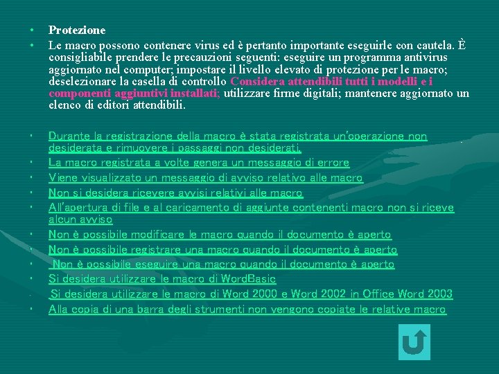  • • Protezione Le macro possono contenere virus ed è pertanto importante eseguirle