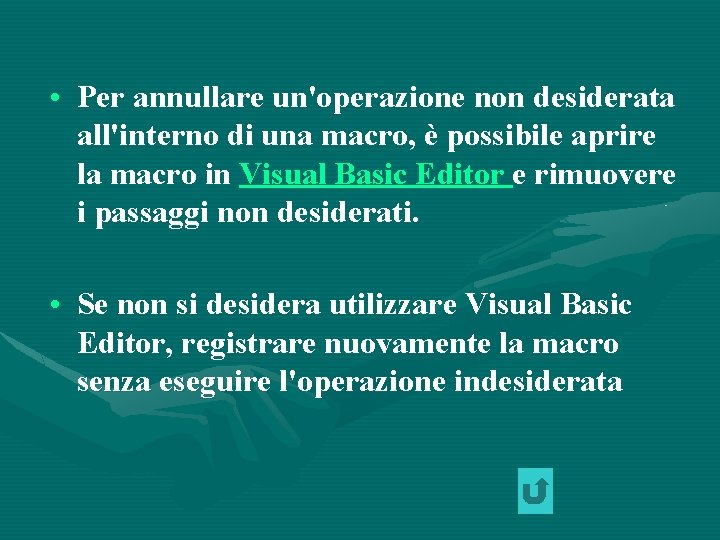  • Per annullare un'operazione non desiderata all'interno di una macro, è possibile aprire