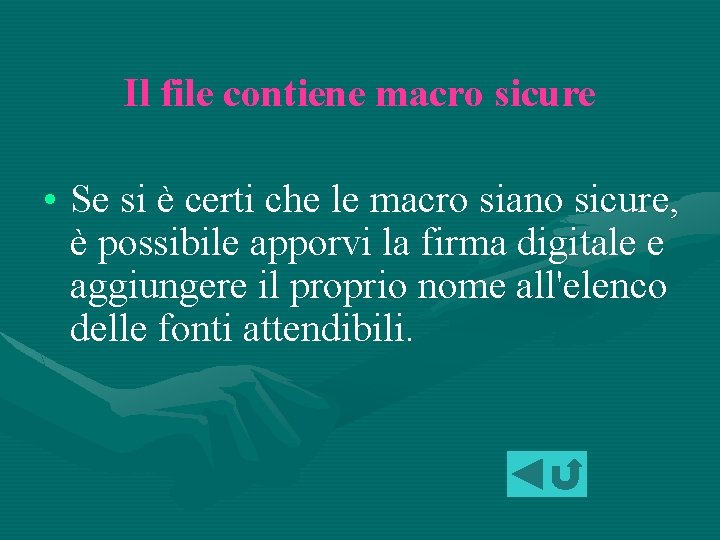 Il file contiene macro sicure • Se si è certi che le macro siano