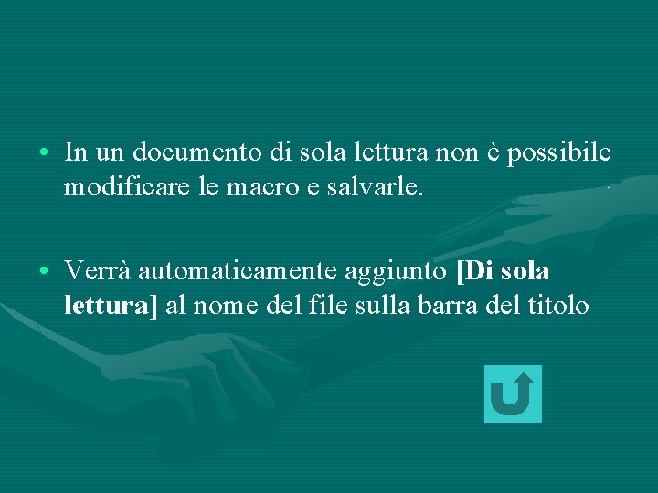  • In un documento di sola lettura non è possibile modificare le macro