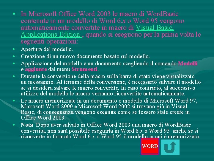 • In Microsoft Office Word 2003 le macro di Word. Basic contenute in