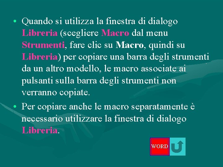  • Quando si utilizza la finestra di dialogo Libreria (scegliere Macro dal menu