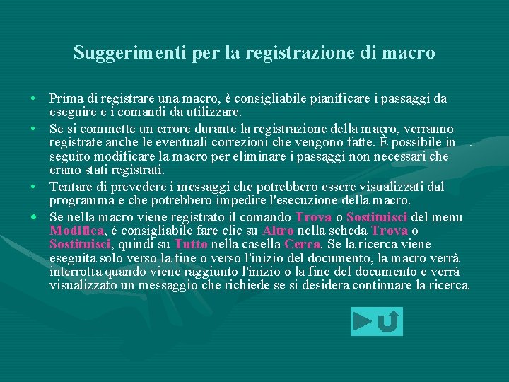 Suggerimenti per la registrazione di macro • Prima di registrare una macro, è consigliabile