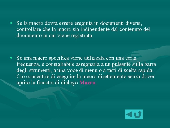  • Se la macro dovrà essere eseguita in documenti diversi, controllare che la