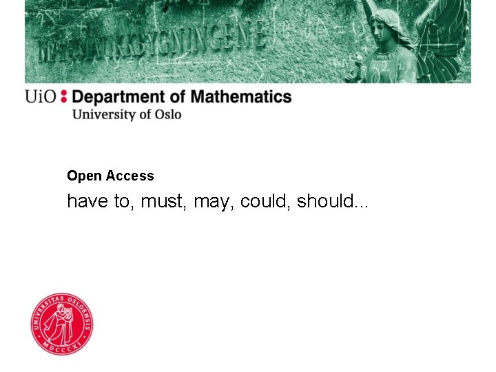Open Access have to, must, may, could, should. . . 