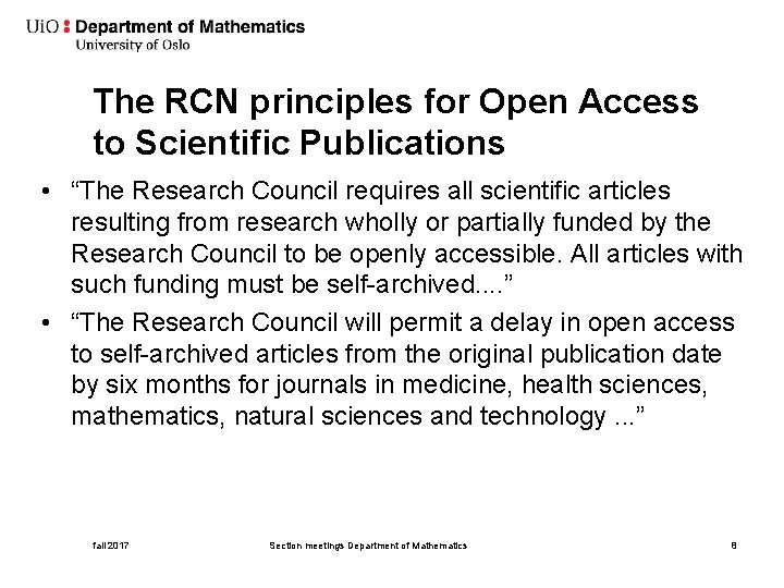 The RCN principles for Open Access to Scientific Publications • “The Research Council requires