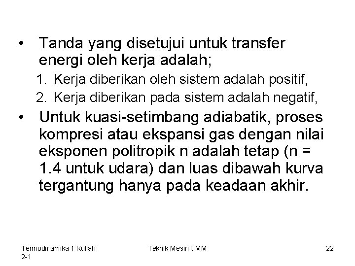  • Tanda yang disetujui untuk transfer energi oleh kerja adalah; 1. Kerja diberikan