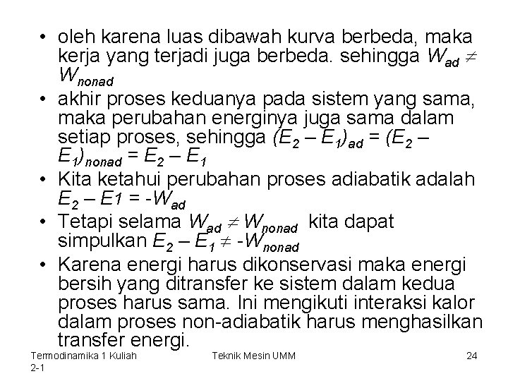  • oleh karena luas dibawah kurva berbeda, maka kerja yang terjadi juga berbeda.