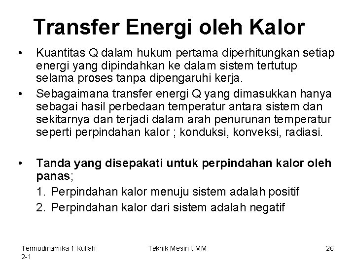 Transfer Energi oleh Kalor • • • Kuantitas Q dalam hukum pertama diperhitungkan setiap