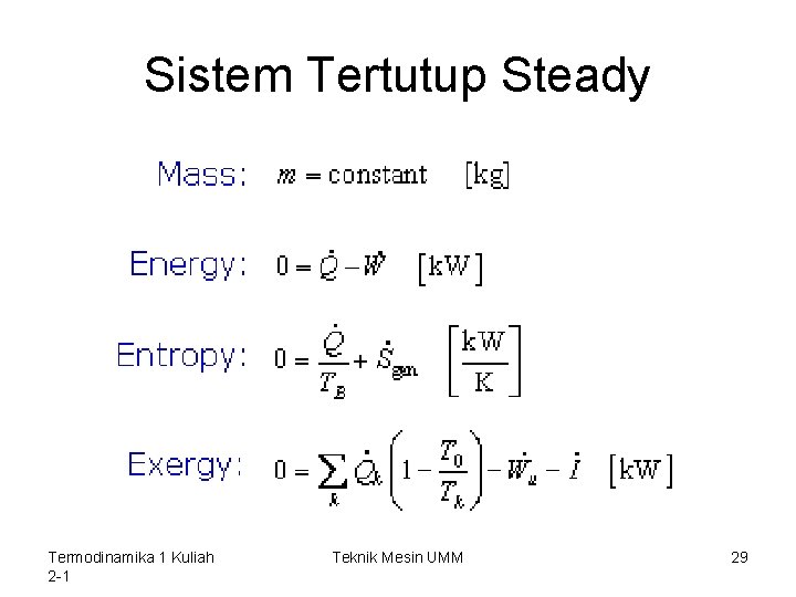 Sistem Tertutup Steady Termodinamika 1 Kuliah 2 -1 Teknik Mesin UMM 29 