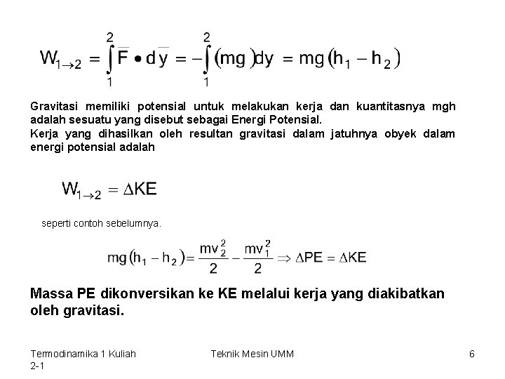 Gravitasi memiliki potensial untuk melakukan kerja dan kuantitasnya mgh adalah sesuatu yang disebut sebagai