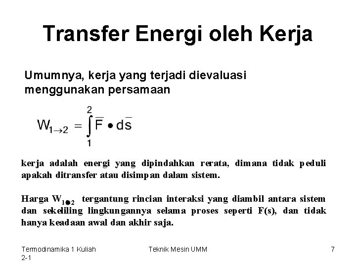 Transfer Energi oleh Kerja Umumnya, kerja yang terjadi dievaluasi menggunakan persamaan kerja adalah energi