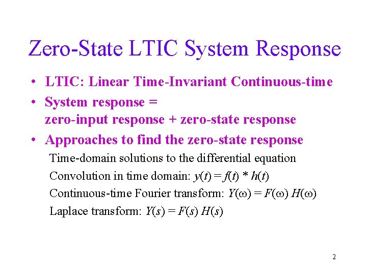 Zero-State LTIC System Response • LTIC: Linear Time-Invariant Continuous-time • System response = zero-input